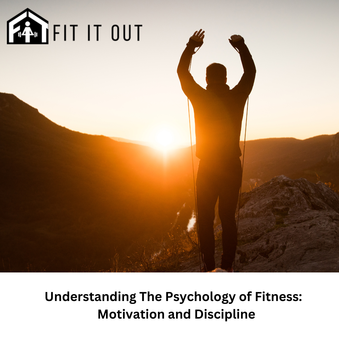 Understanding The Psychology of Fitness: Motivation and Discipline